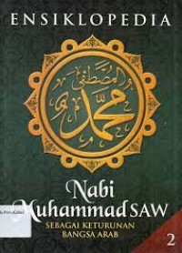 Image of Ensiklopedia Nabi Muhammad SAW Sebagai Keturunan Bangsa Arab Jil. 2