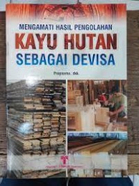 Image of Mengamati Hasil Pengolahan Kayu Hutan Sebagai Devisa
